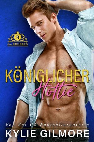 [The Rourkes 02] • Königlicher Hottie (Die Rourkes, Buch 2)